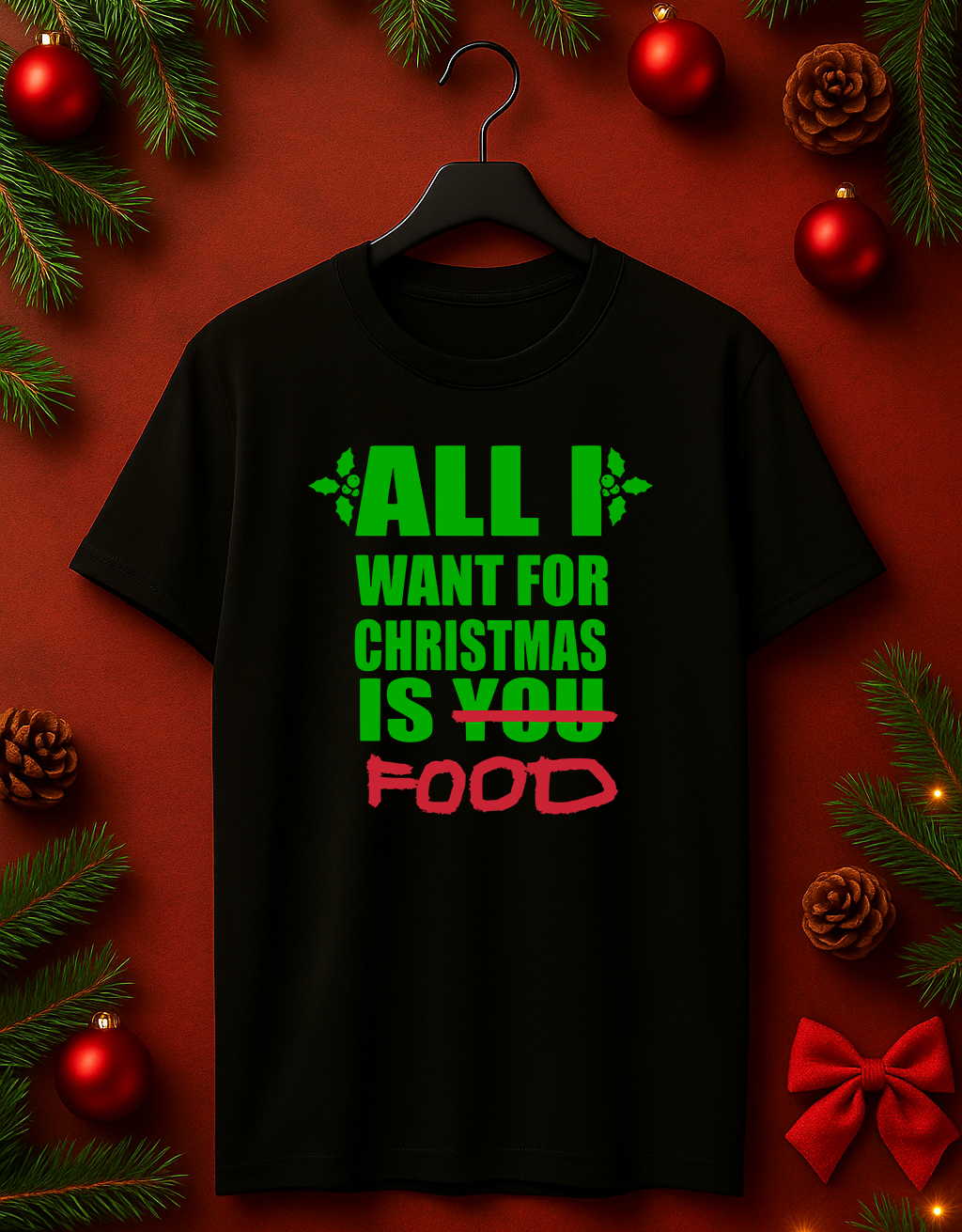 Tricou de Craciun "All I Want Is Food"